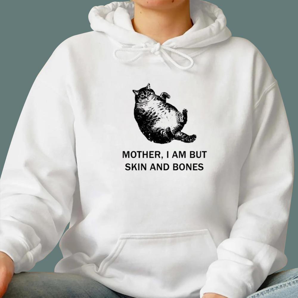 Mother I Am But Skin And Bones Cat T-Shirt
