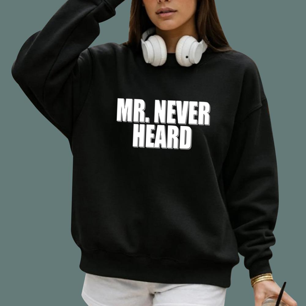Mr Never Heard T-Shirt