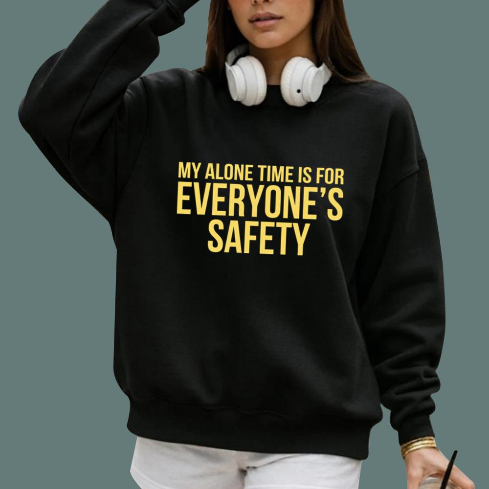 My Alone Time Is For Everyone's Safety T-Shirt