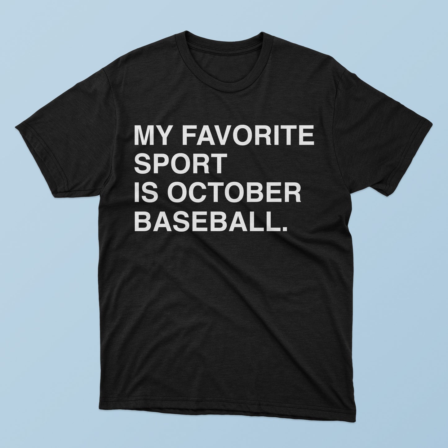 The My Favorite Sport Is October Baseball T-Shirt