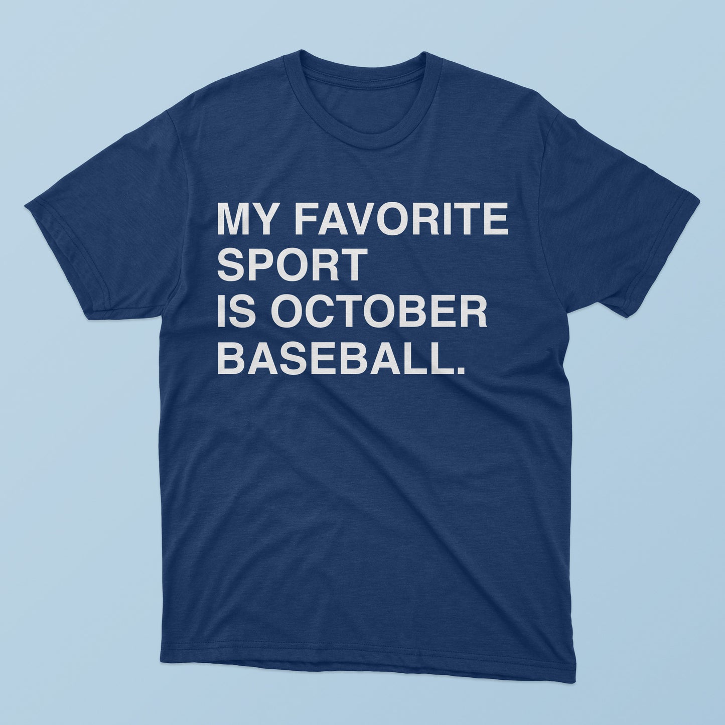 The My Favorite Sport Is October Baseball T-Shirt