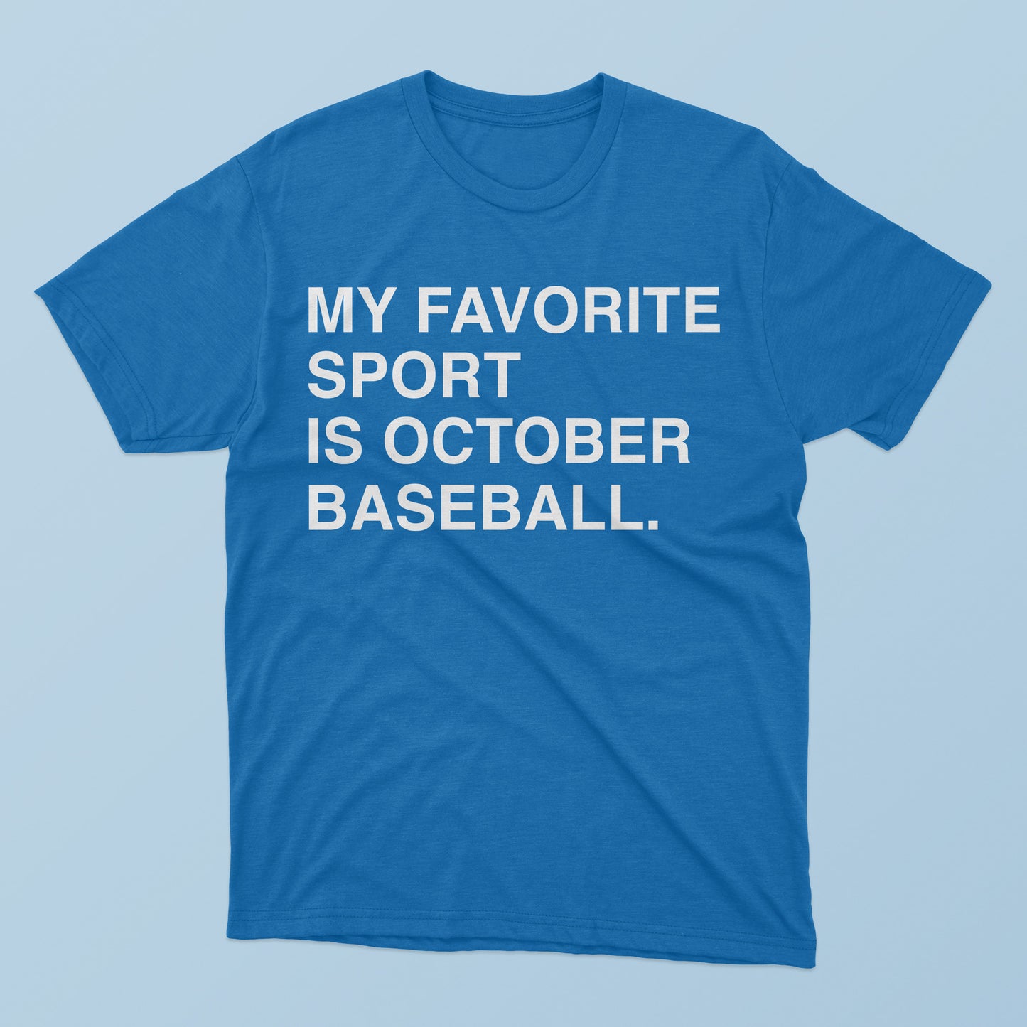 The My Favorite Sport Is October Baseball T-Shirt