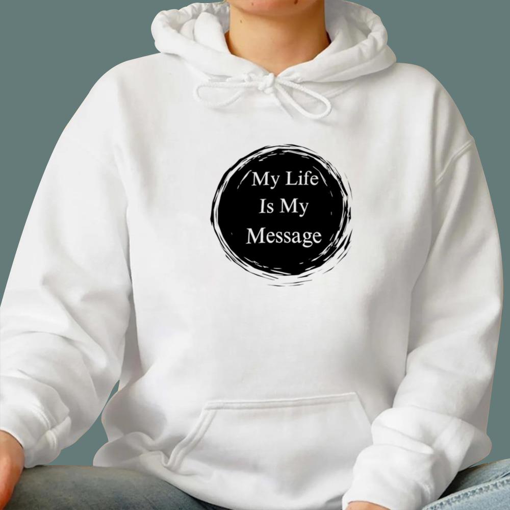 My Life Is My Message T-Shirt