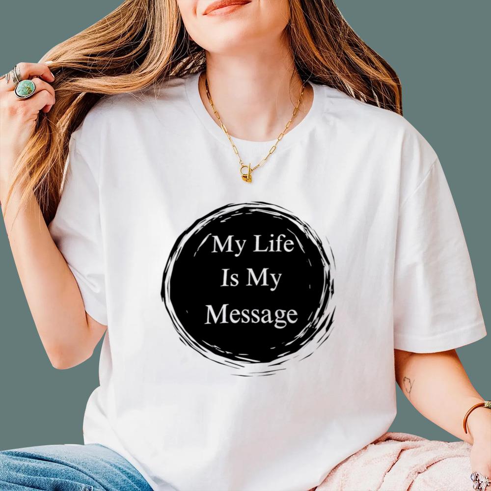 My Life Is My Message T-Shirt