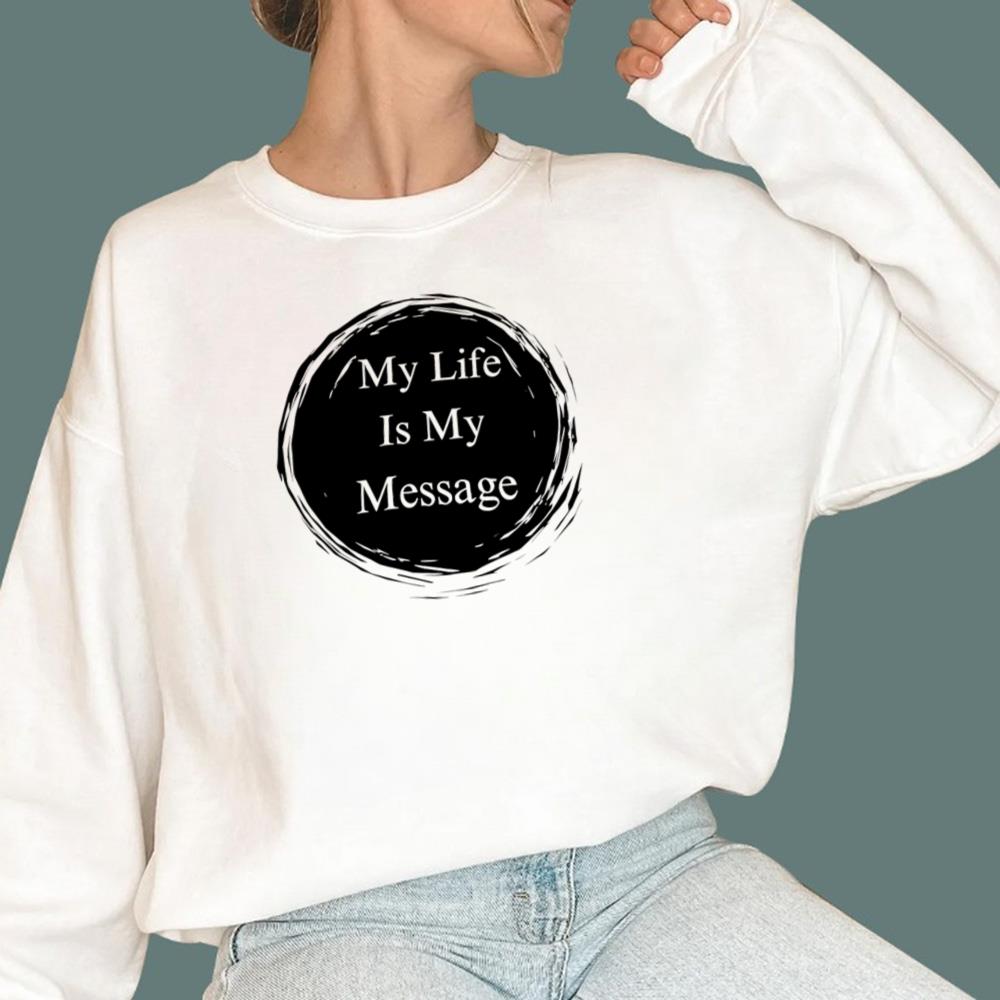 My Life Is My Message T-Shirt