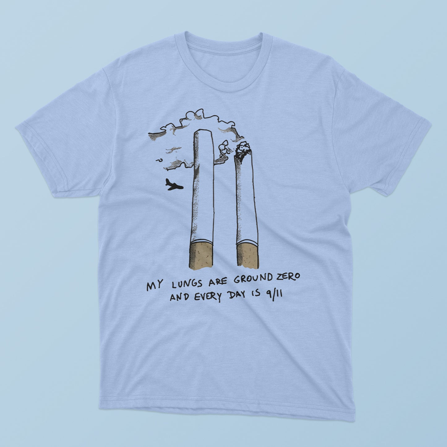 My Lungs Are Ground Zero And Every Day Is 9 11 T-Shirt