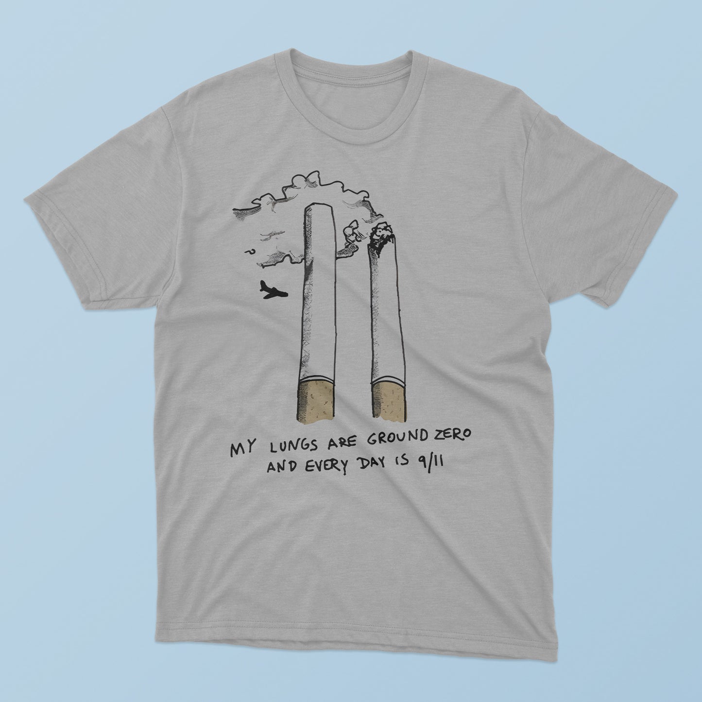 My Lungs Are Ground Zero And Every Day Is 9 11 T-Shirt
