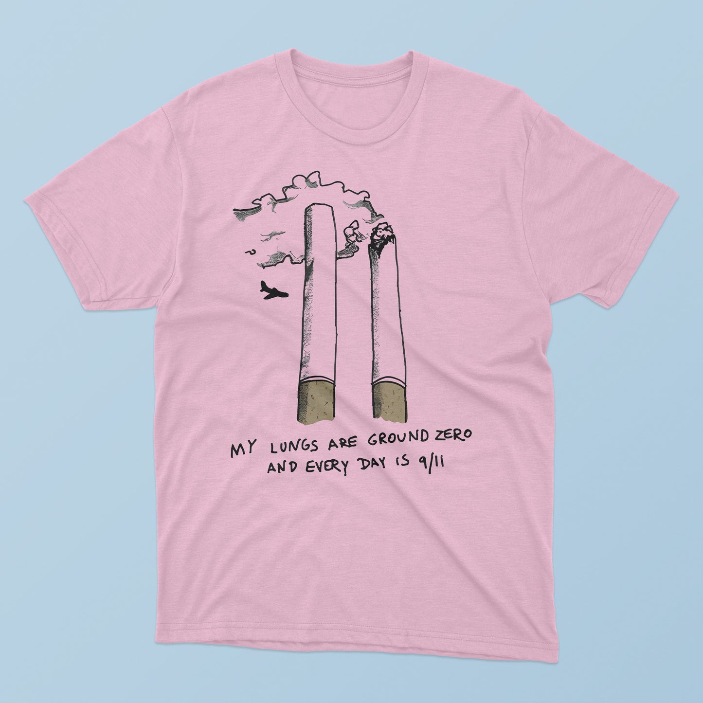 My Lungs Are Ground Zero And Every Day Is 9 11 T-Shirt