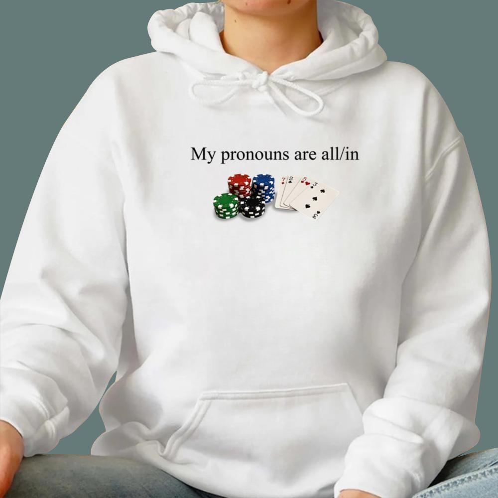 My Pronouns Are All In T-Shirt