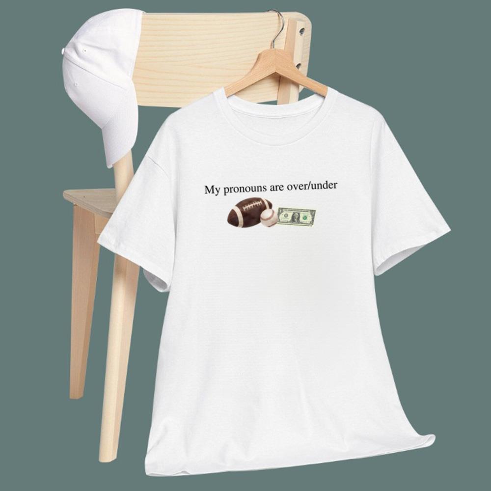 My Pronouns Are Over Under Football Baseball Money T-Shirt