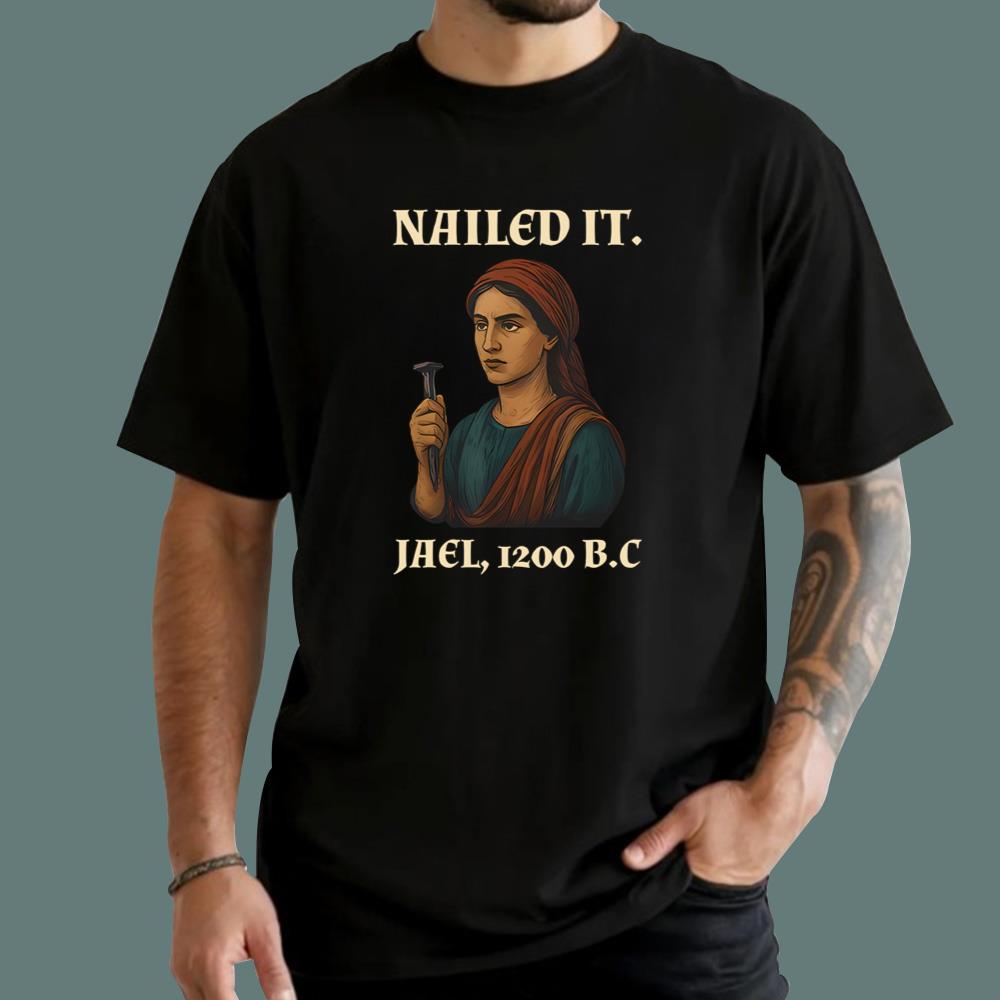 Nailed It Jael 1200 BC T-Shirt