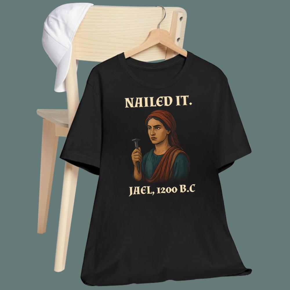 Nailed It Jael 1200 BC T-Shirt