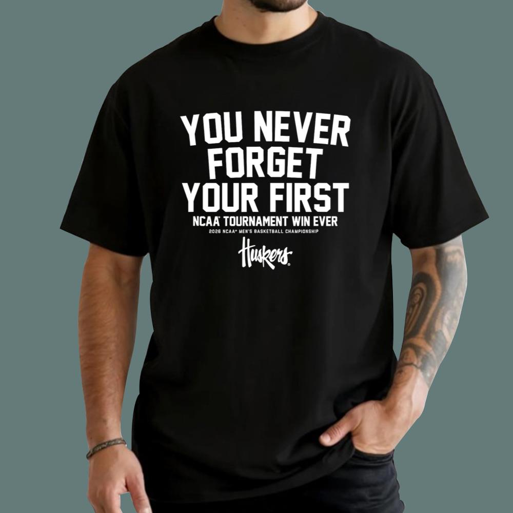 Nebraska You Never Forget Your First T-Shirt