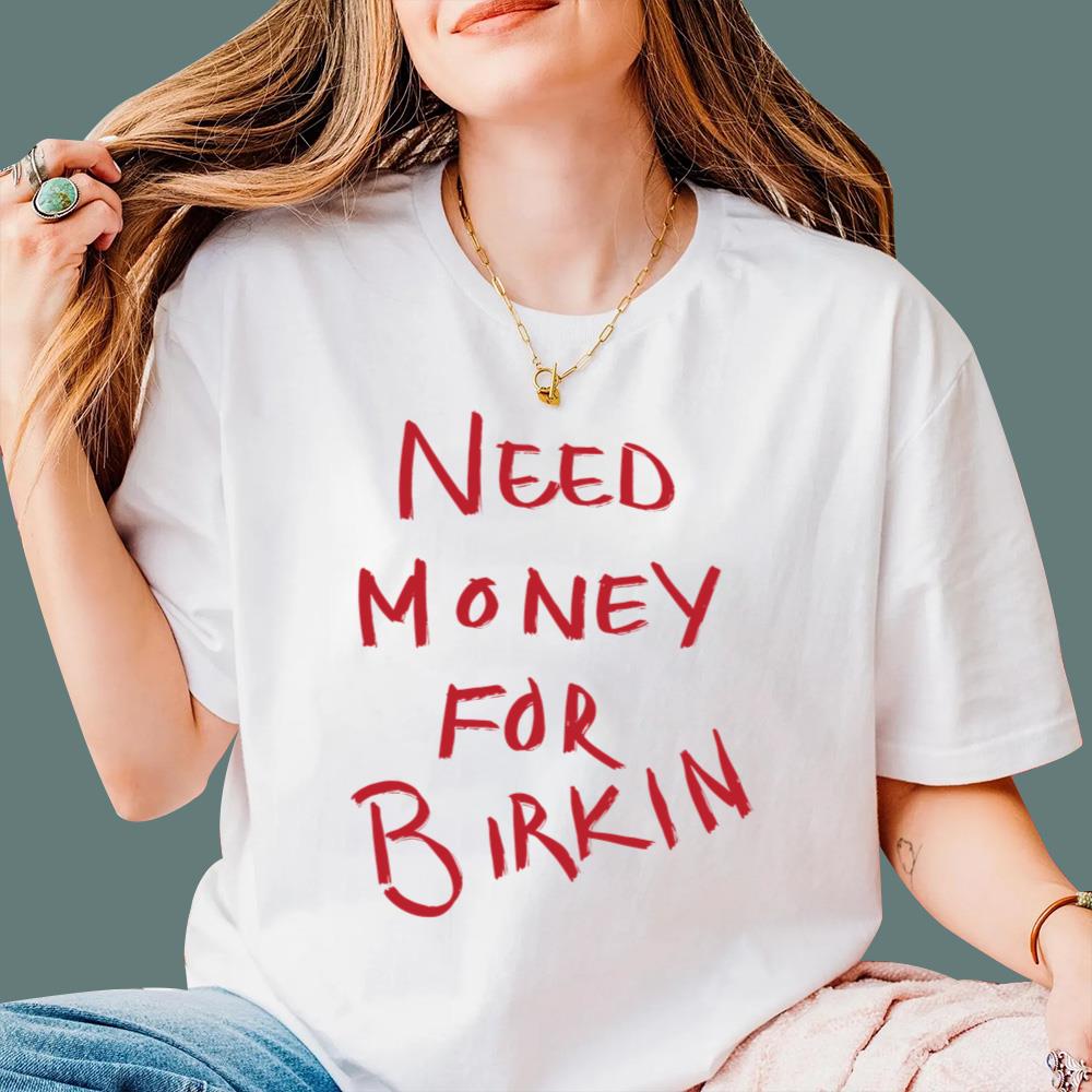 Need Money For Birkin T-Shirt