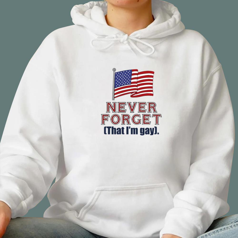 Never Forget That I'm Gay T-Shirt