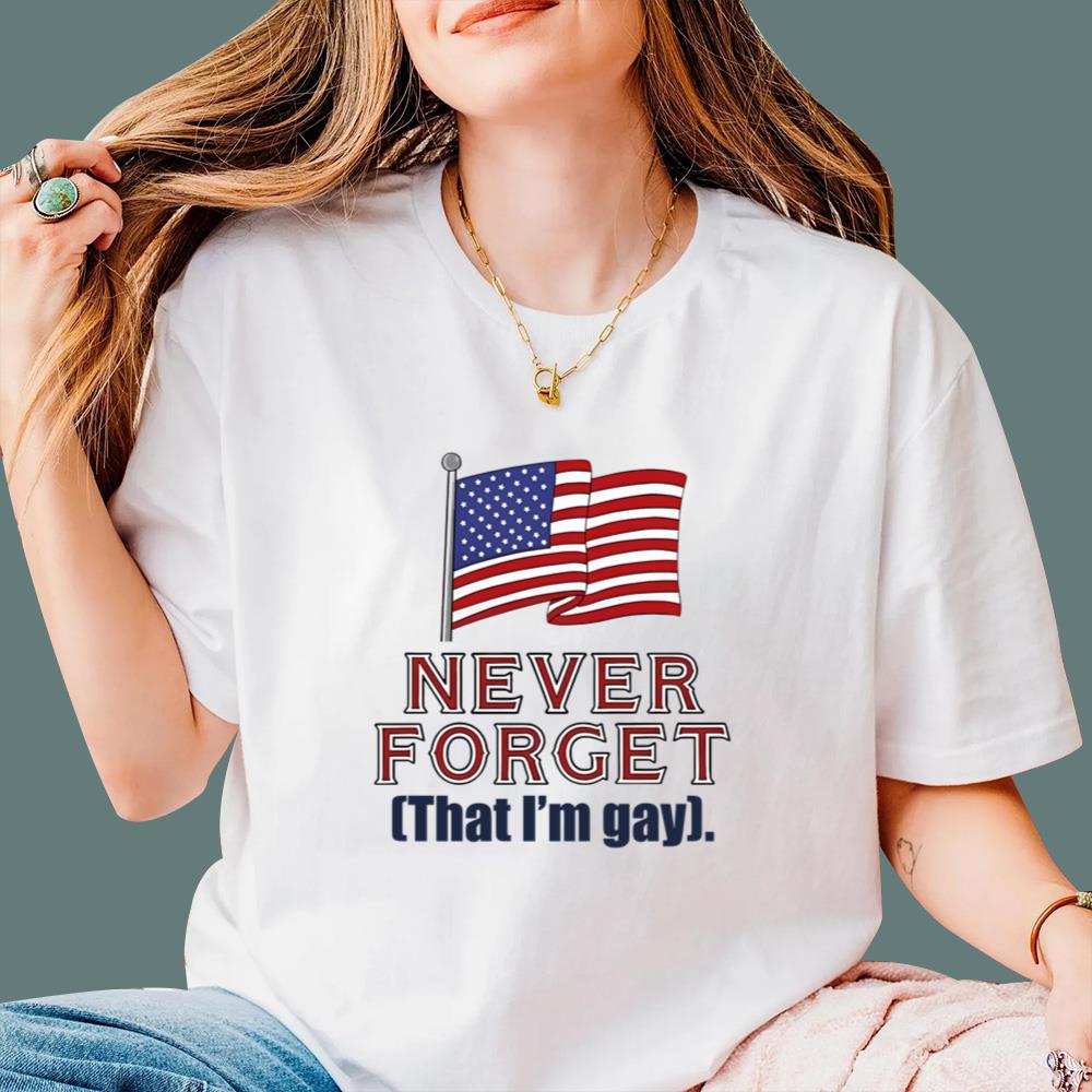 Never Forget That I'm Gay T-Shirt