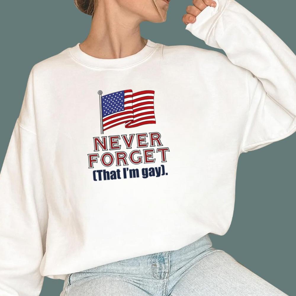 Never Forget That I'm Gay T-Shirt