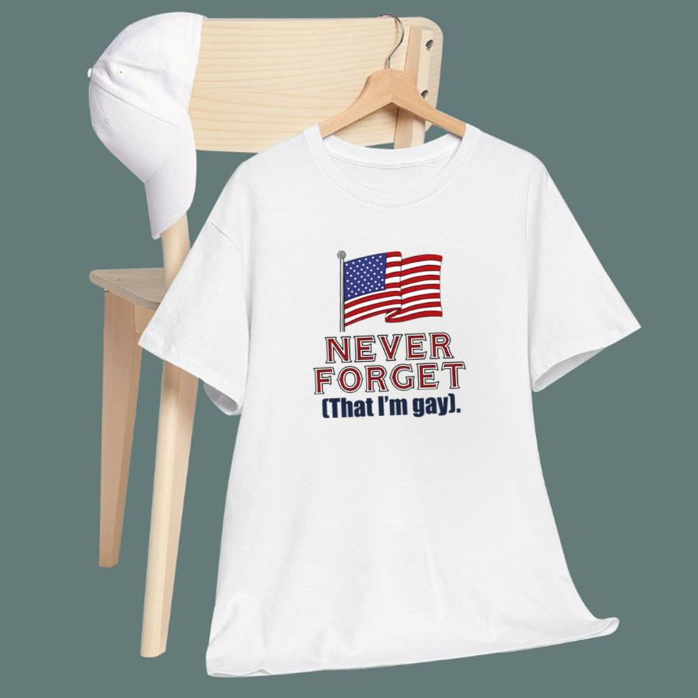 Never Forget That I'm Gay T-Shirt