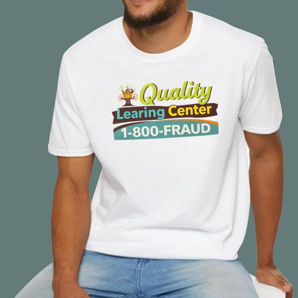 Nick Shirley – Quality Learning Center 1-800-FRAUD T-Shirt