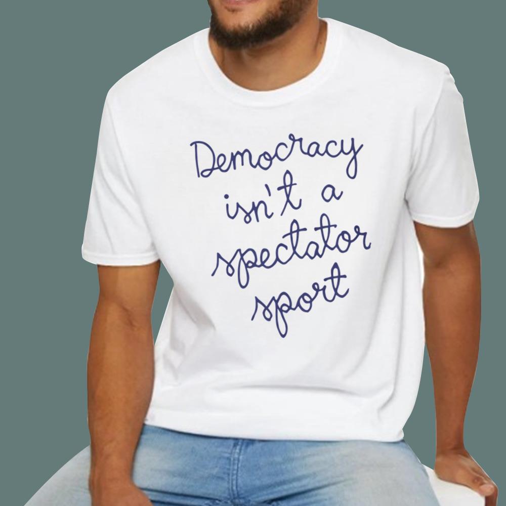 Nicole Wallace Democracy Isn’t a Spectator Sport T-Shirt