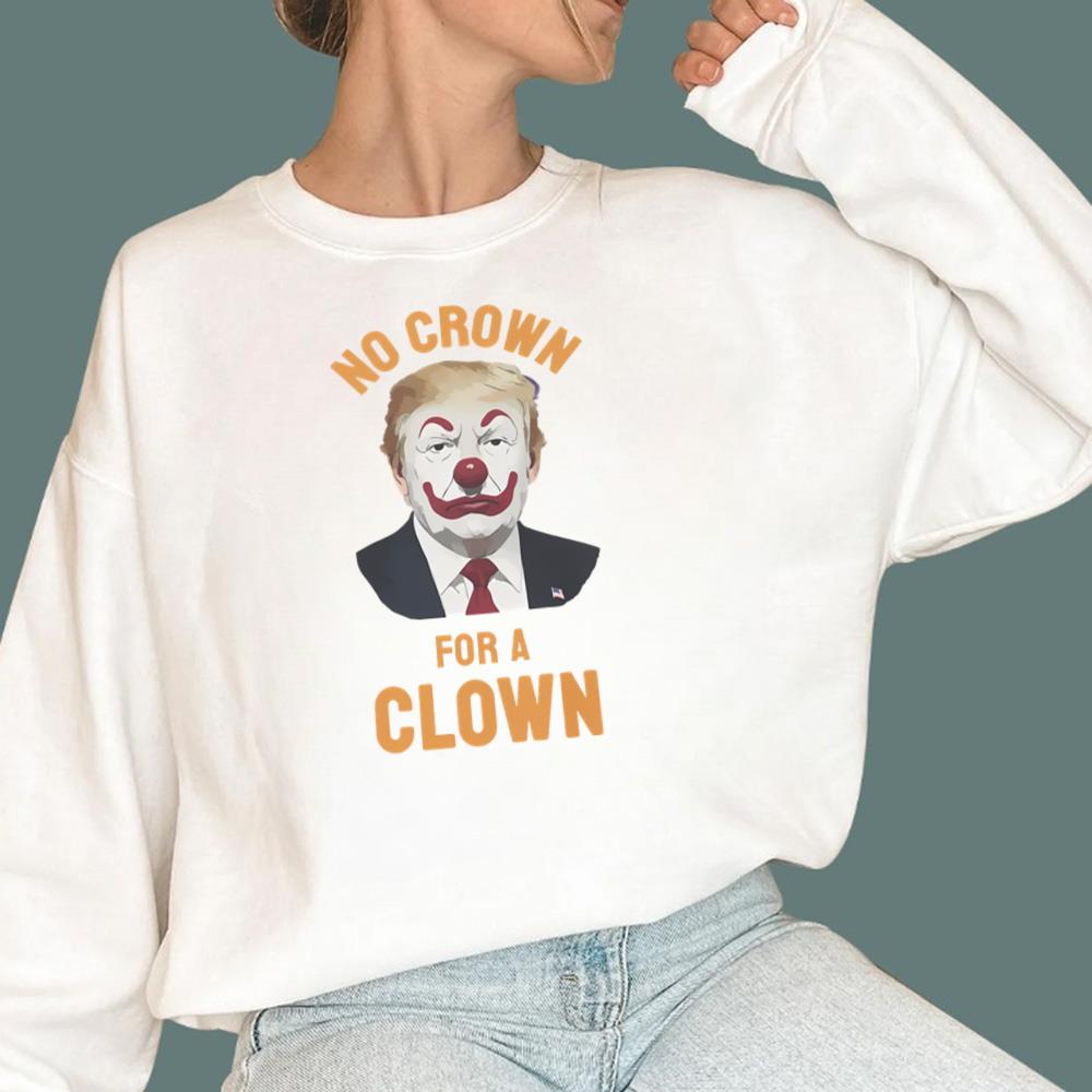 No Crown For A Clown T-Shirt