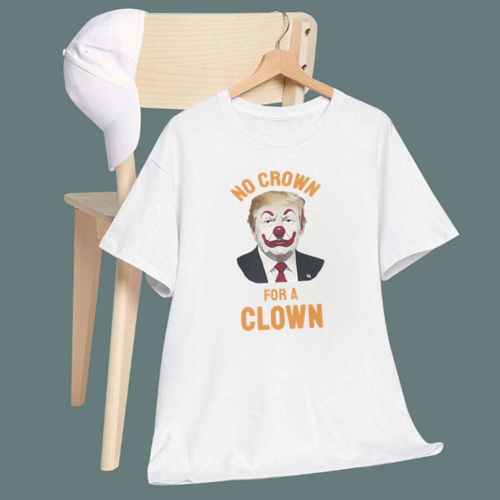 No Crown For A Clown T-Shirt