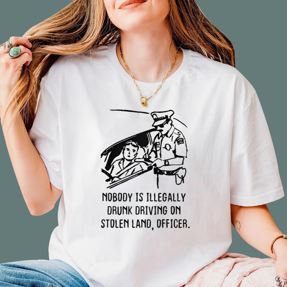 Nobody Is Illegaly Drunk Driving On Stolen Land Officer T-Shirt - TeeDragons