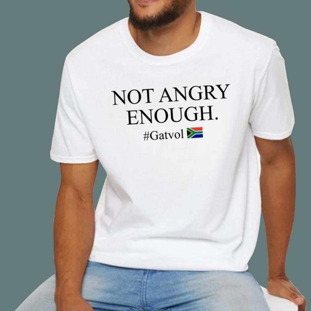 Not Angry Enough Gatvol T-Shirt - TeeDragons