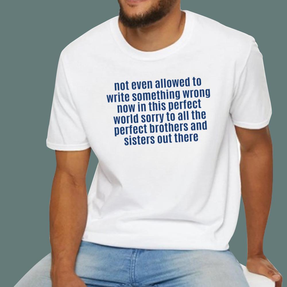 Not Even Allowed To Write Something Wrong T-Shirt