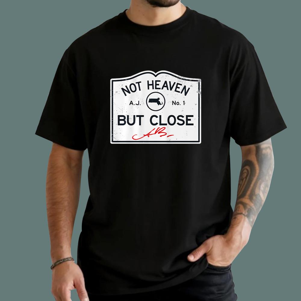 Not Heaven But Close T-Shirt