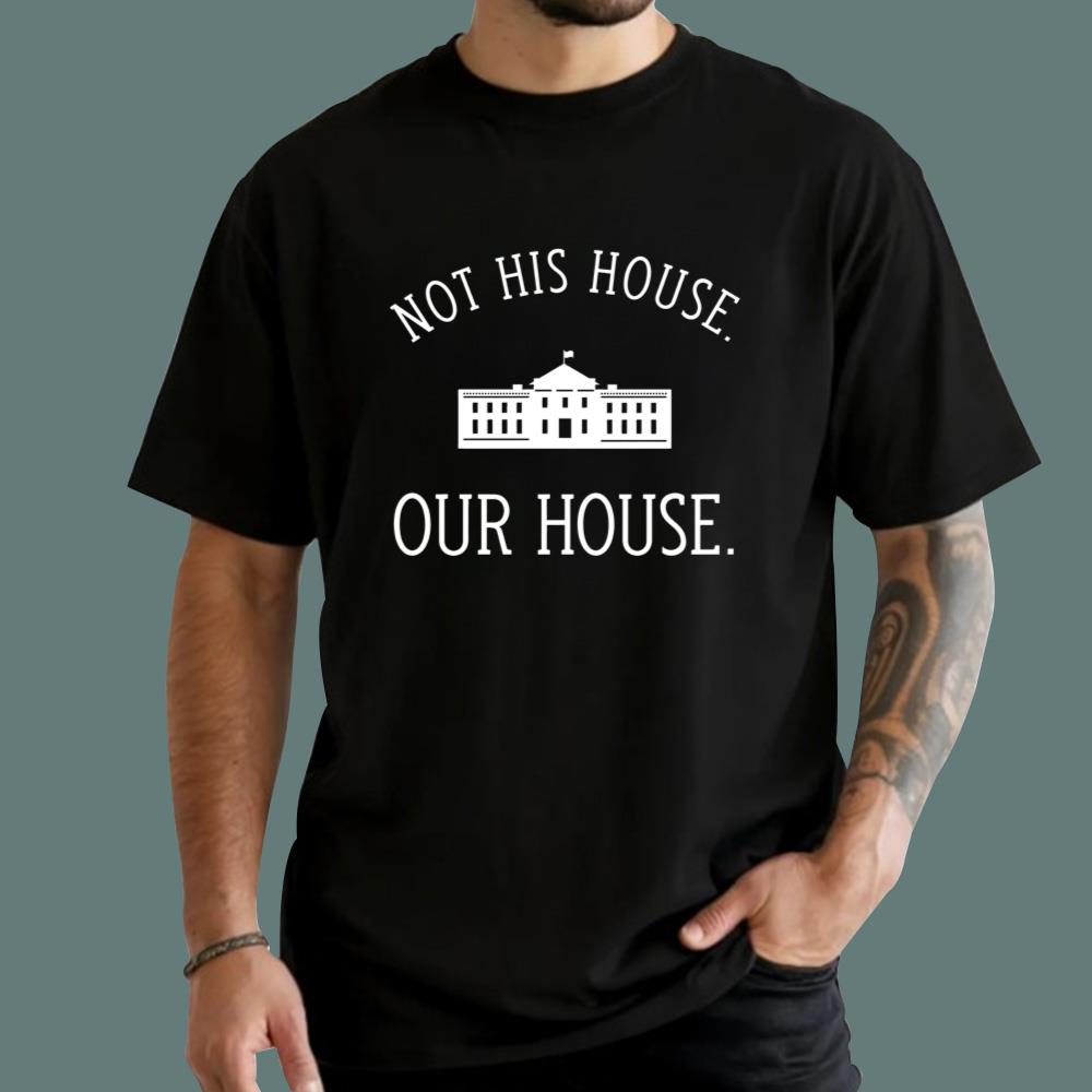 Not His House Our House T-Shirt