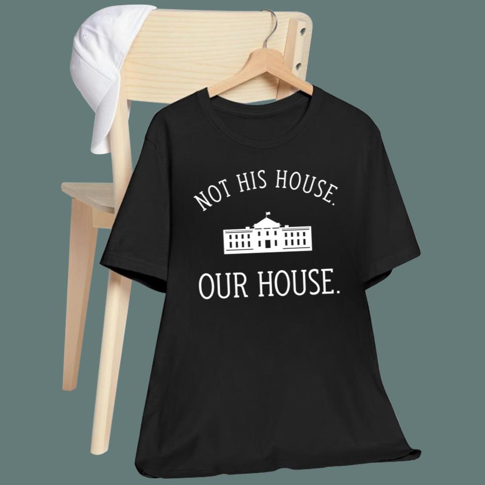 Not His House Our House T-Shirt