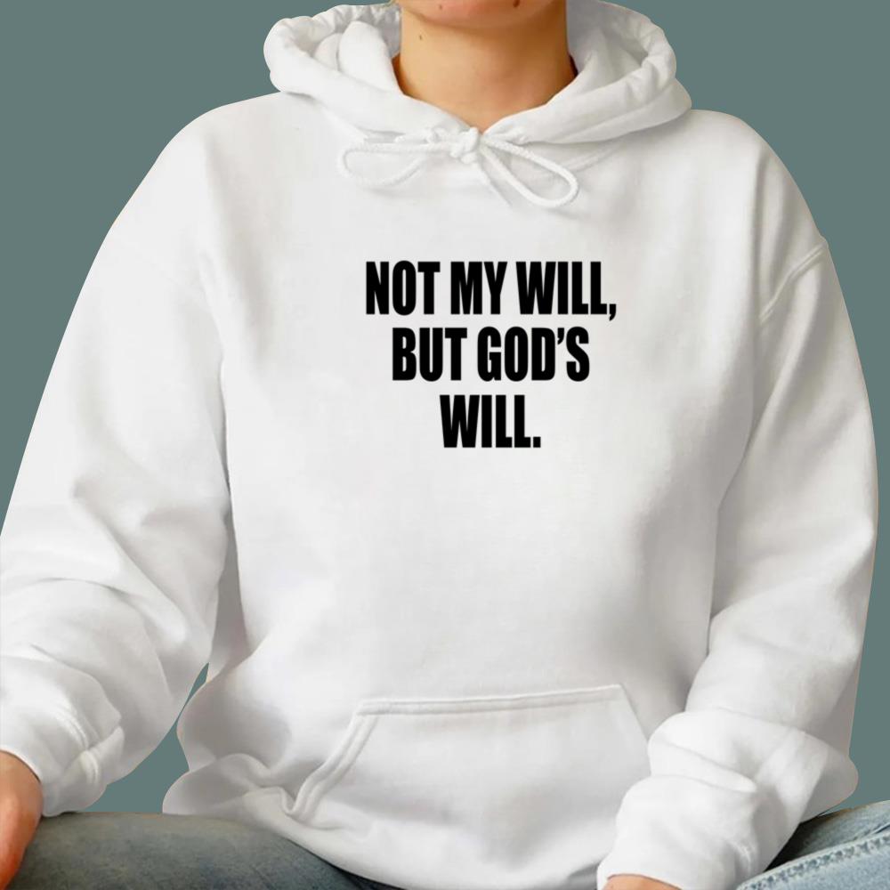 Not My Will But God’s Will T-Shirt