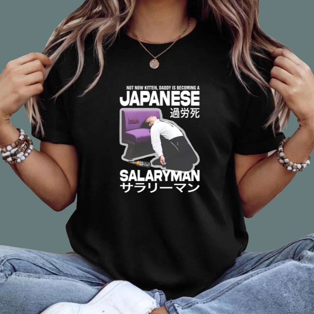 Not Now Kitten Daddy Is Becoming A Japanese Salaryman T-Shirt