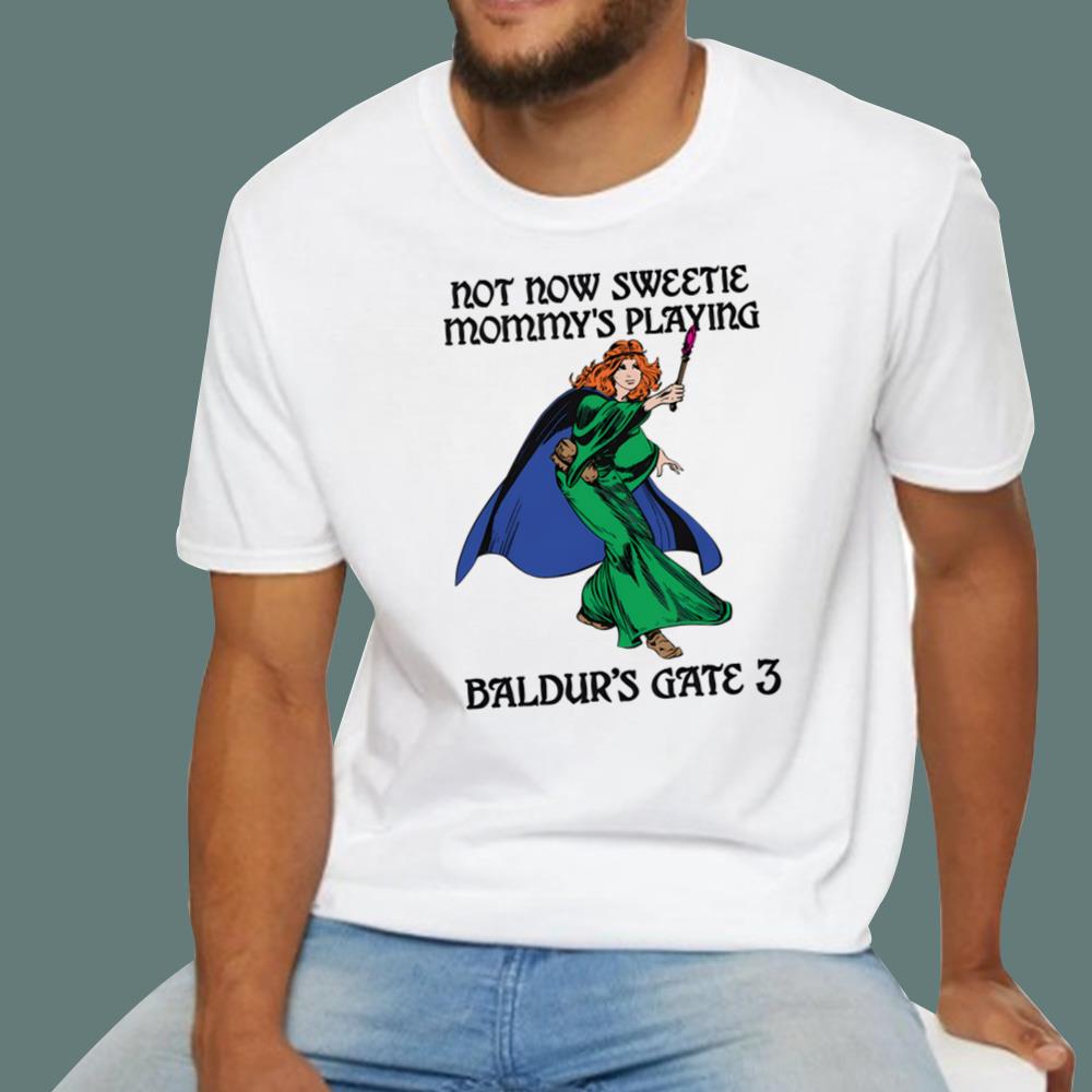 Not Now Sweetie Mommy's Playing Gate 3 T-Shirt