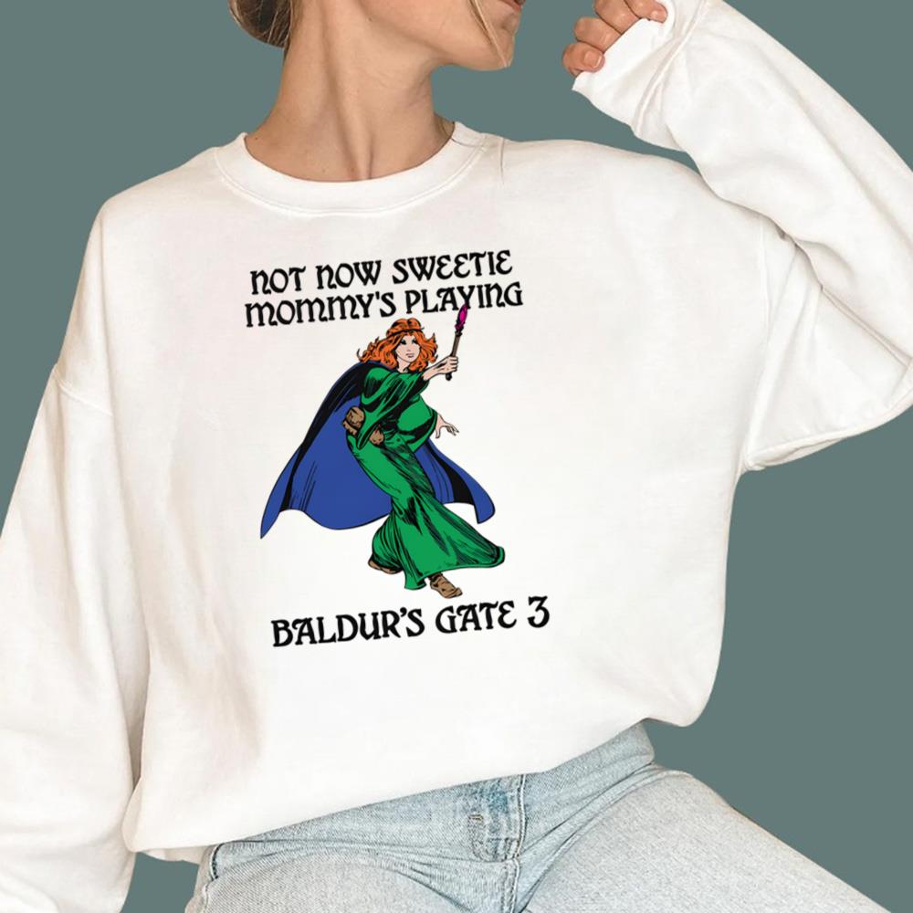 Not Now Sweetie Mommy's Playing Gate 3 T-Shirt