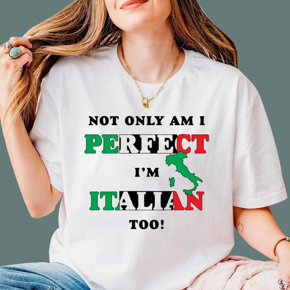 Not Only Am I Perfect I'm Italian Too T-Shirt