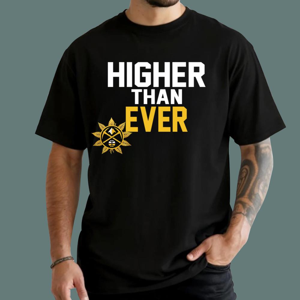 Nuggets Higher Than Ever 2026 T-Shirt