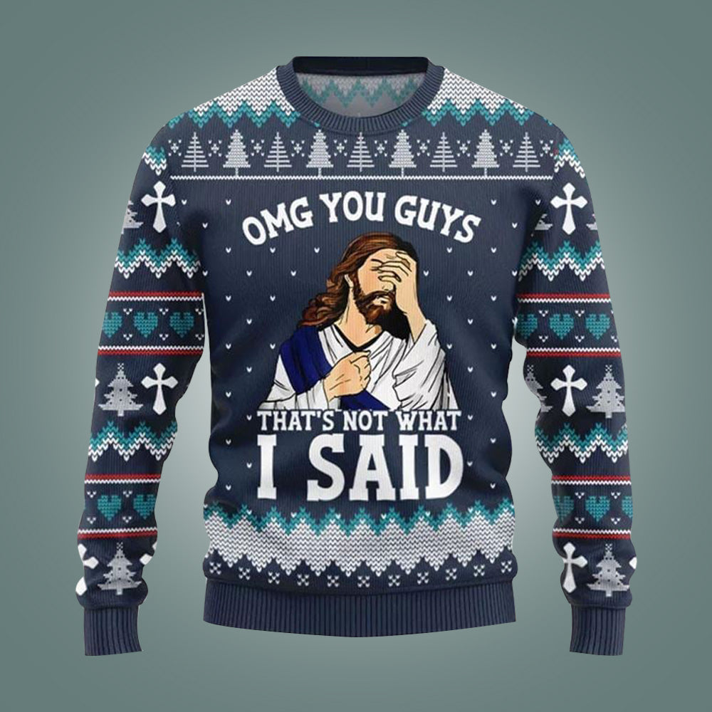 OMG You Guys That Not What I Said Ugly Christmas Sweater