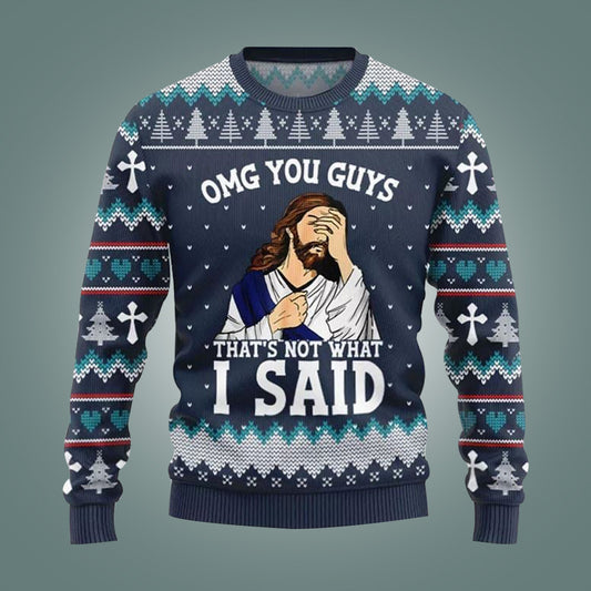 OMG You Guys That Not What I Said Ugly Christmas Sweater