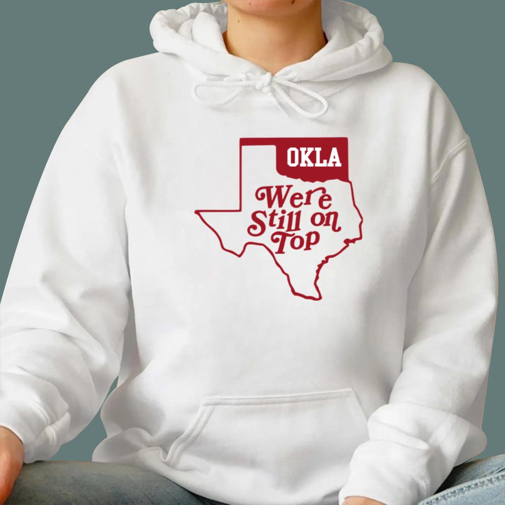 Okla We’re Still On Top T-Shirt