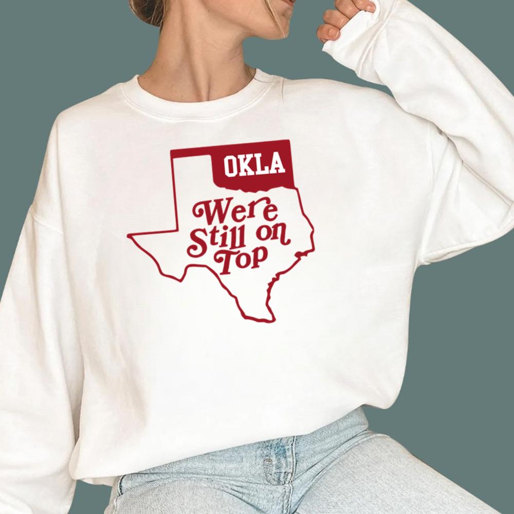 Okla We’re Still On Top T-Shirt