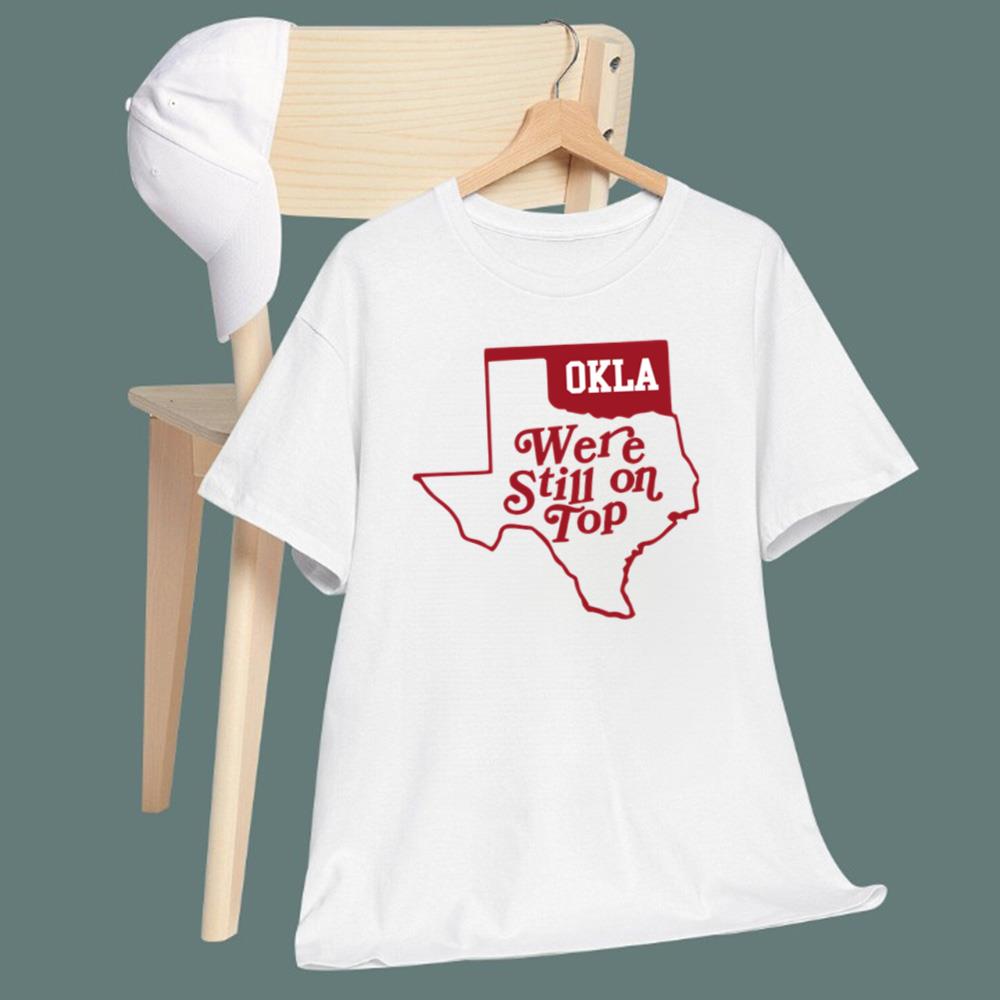 Okla We’re Still On Top T-Shirt