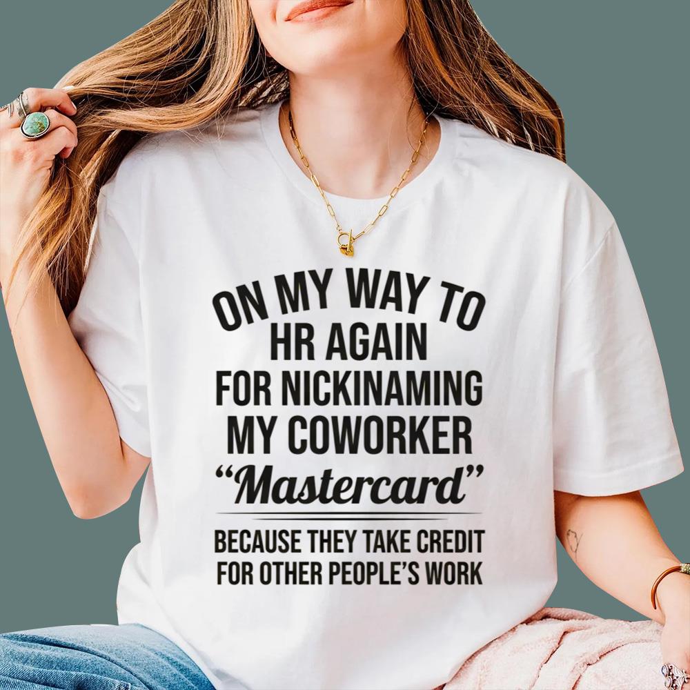 On My Way To HR Again For Nicknaming My Coworker Mastercard T-Shirt
