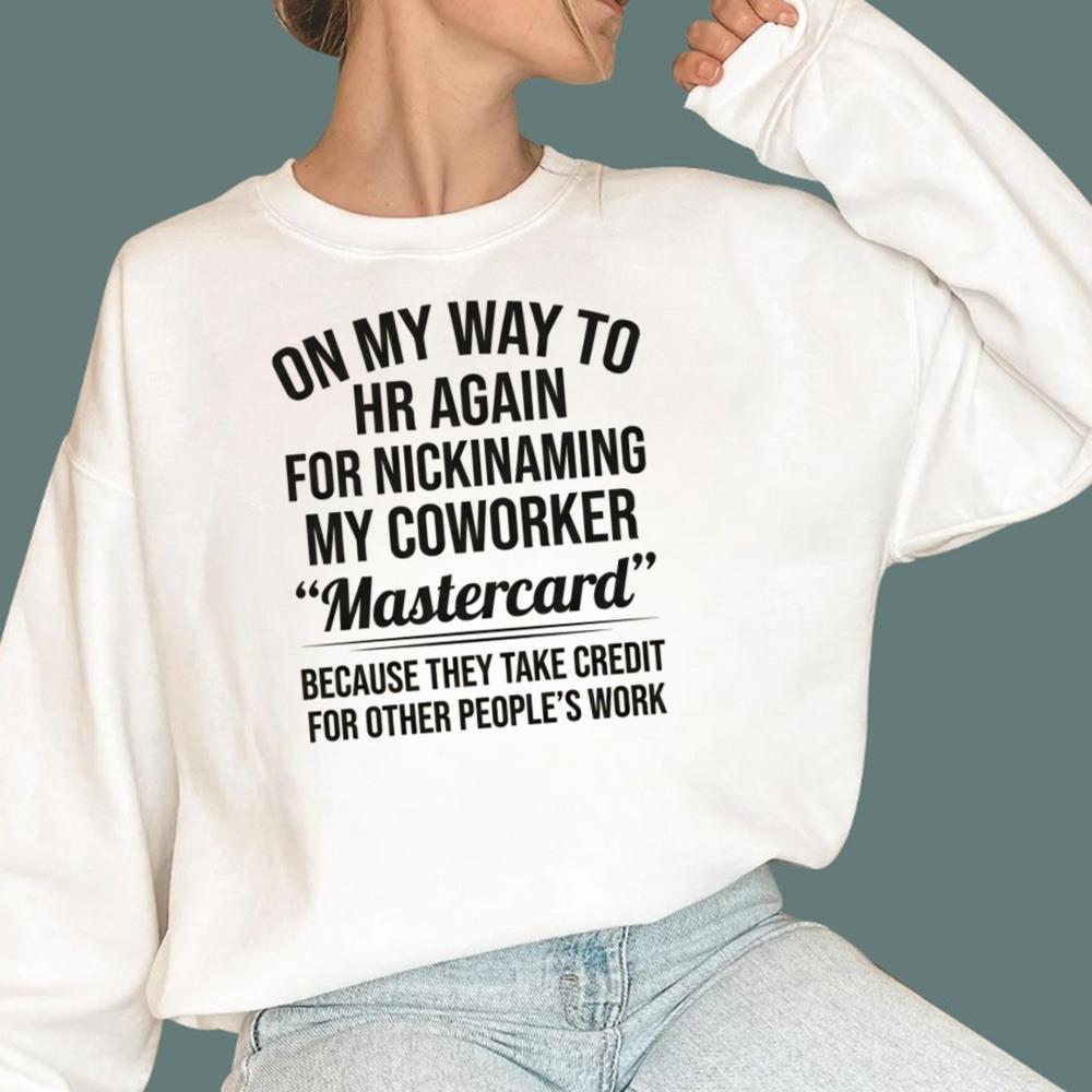 On My Way To HR Again For Nicknaming My Coworker Mastercard T-Shirt