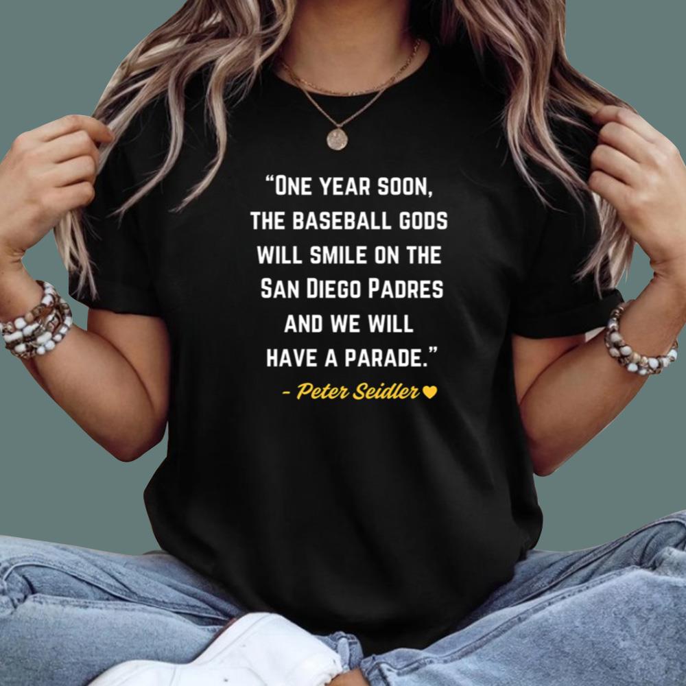 One Year Soon The Baseball Gods Will Smile On The San Diego Padres T-Shirt