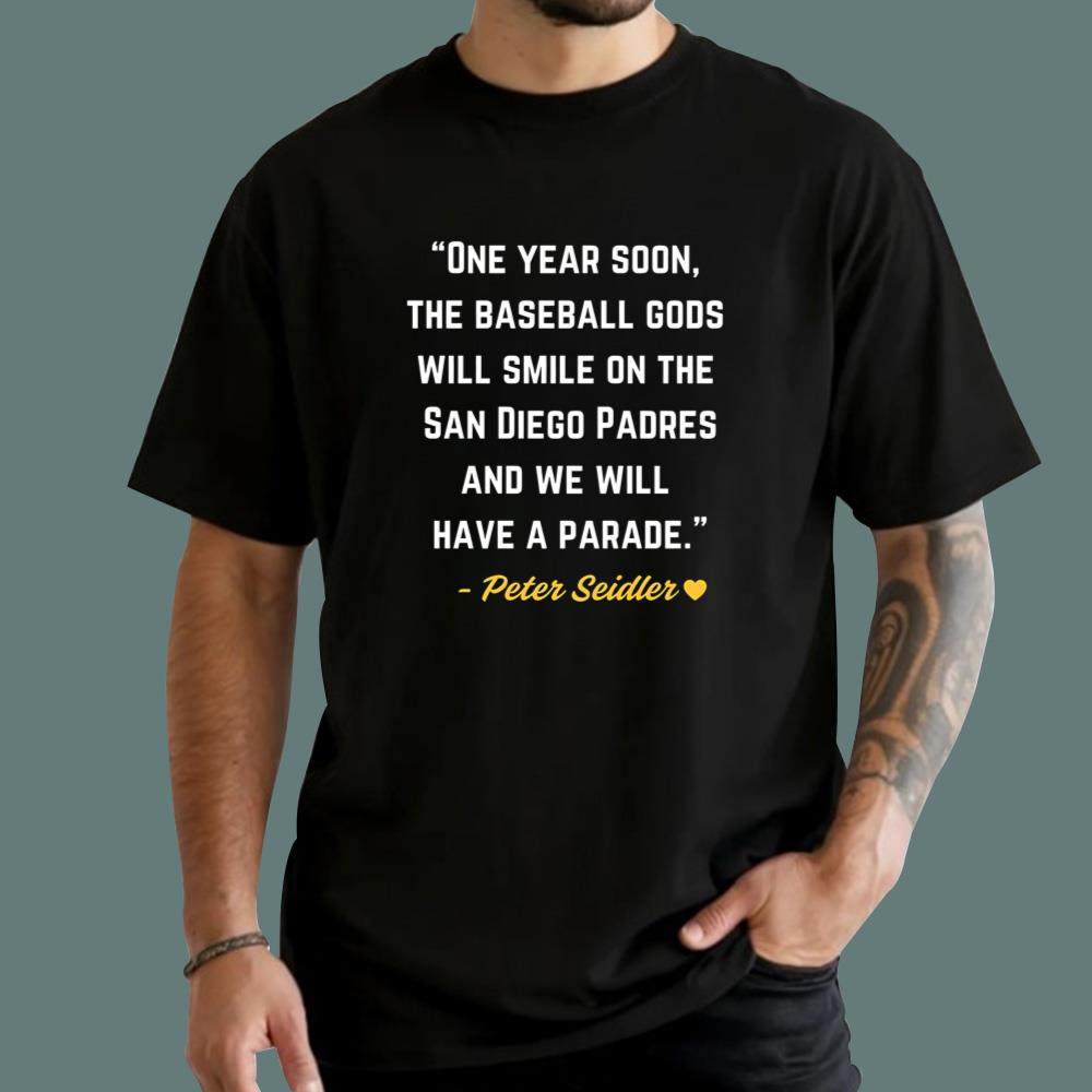 One Year Soon The Baseball Gods Will Smile On The San Diego Padres T-Shirt
