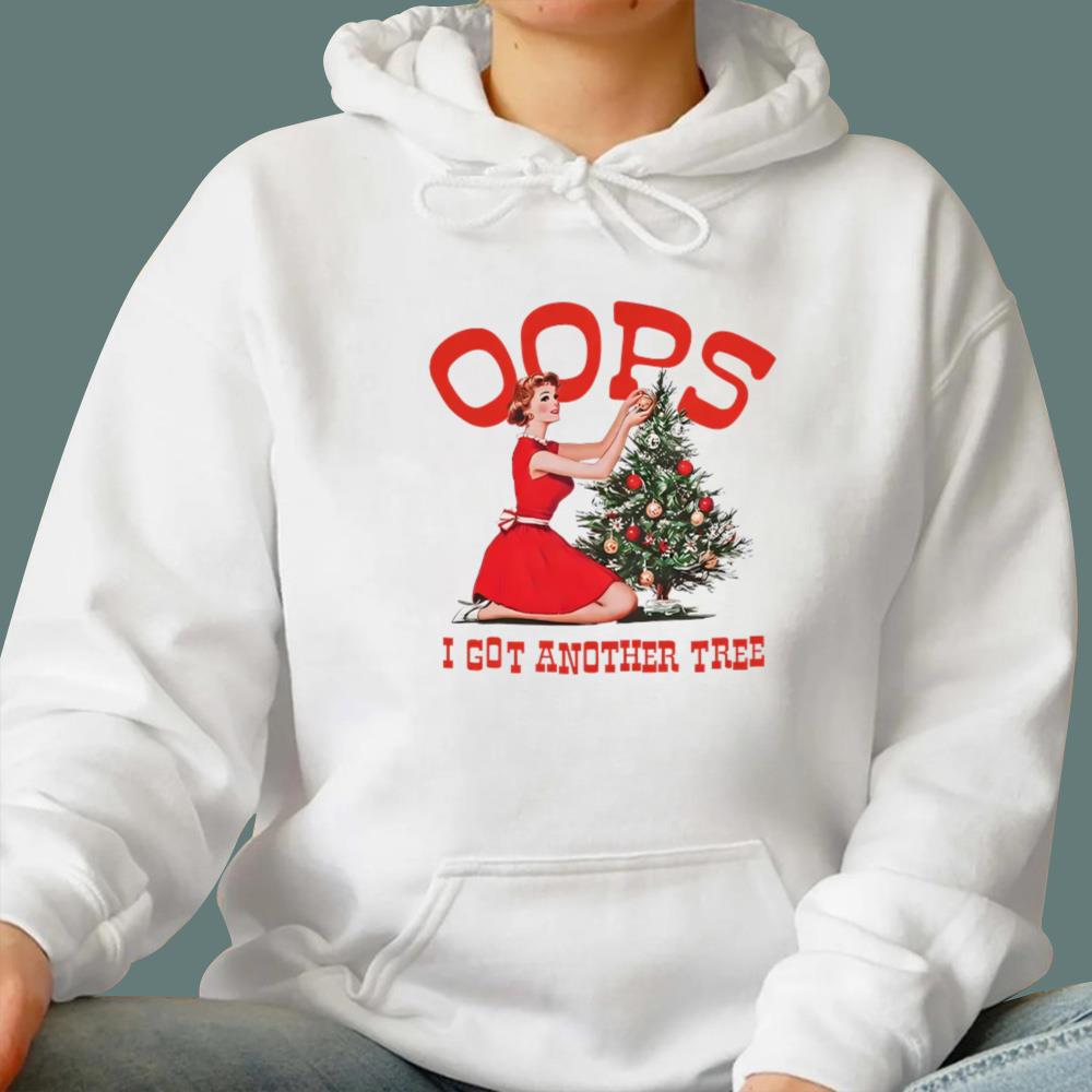 Oops I Got Another Tree Christmas T-Shirt