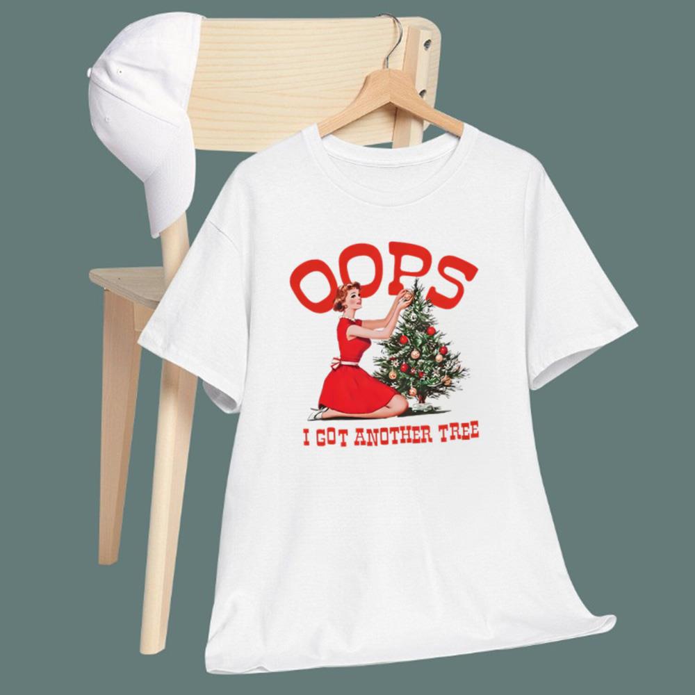 Oops I Got Another Tree Christmas T-Shirt