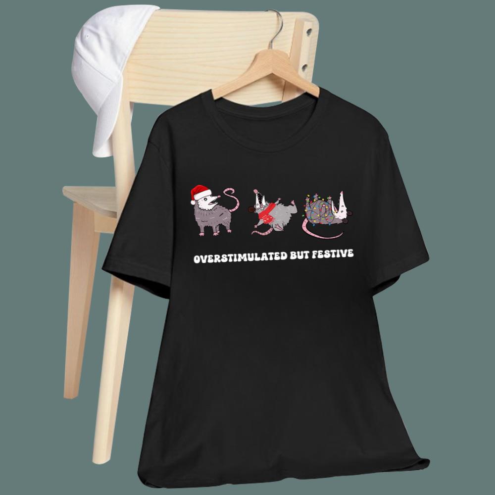 Overstimulated But Festive T-Shirt